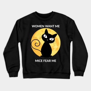 Women Want Me Mice Fear Me Crewneck Sweatshirt